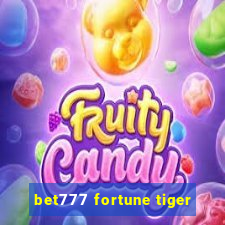 bet777 fortune tiger